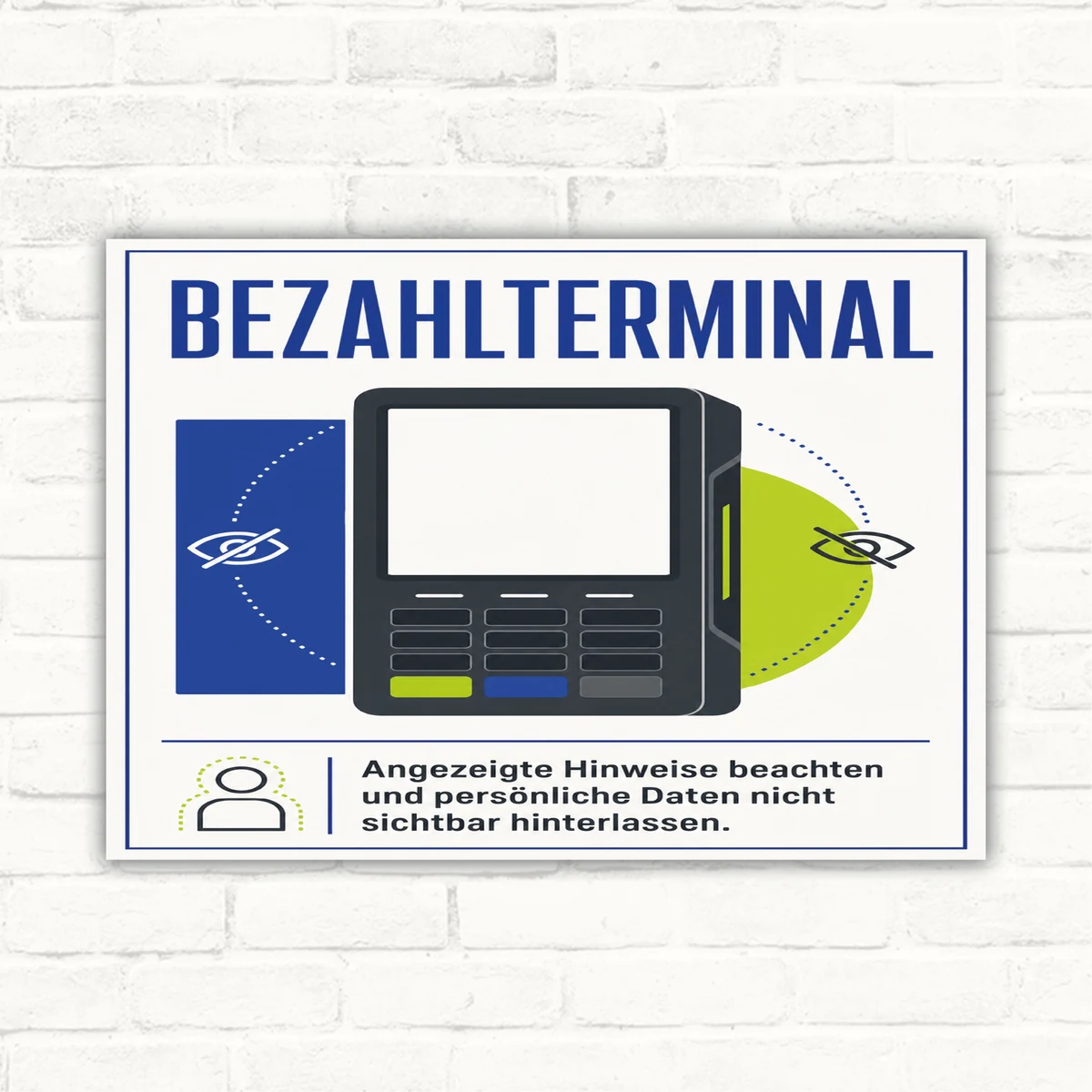 Bezahlterminal Schild mit Text „Angezeigte Hinweise beachten und persönliche Daten nicht sichtbar hinterlassen“.