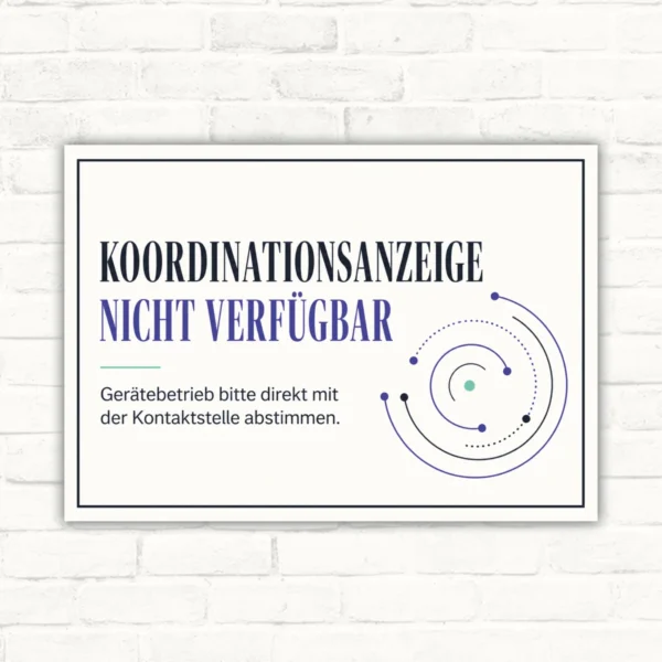 Koordinationsanzeige nicht verfügbar Schild für Gerätebetrieb und Kontaktstelle mit gut lesbarem Motiv und klarer Beschriftung als bedrucktes Schild aus Aluminium-Verbundplatte.