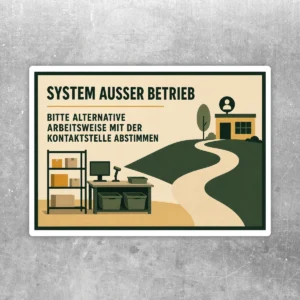 System außer Betrieb Aufkleber im Querformat mit Hinweis auf alternative Arbeitsweise und Kontaktstelle.