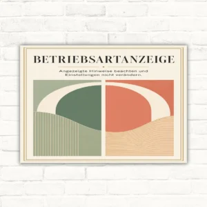 Betriebsartanzeige Schild mit Text „Angezeigte Hinweise beachten und Einstellungen nicht verändern“ im Hochformat.