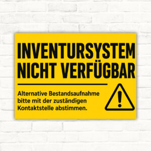 Hinweisschild mit Text „Inventursystem nicht verfügbar“ und Zusatz zur alternativen Bestandsaufnahme, querformatiges Schild.