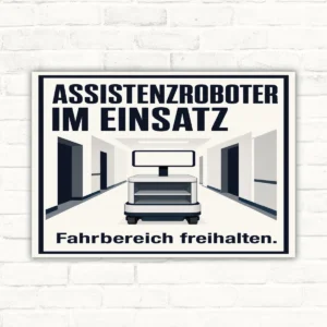 Hinweisschild mit Text „Assistenzroboter im Einsatz – Fahrbereich freihalten“ und Roboter in einem Flur.
