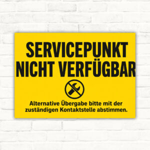 Schild mit Text „Servicepunkt nicht verfügbar“ und Hinweis „Alternative Übergabe bitte mit der zuständigen Kontaktstelle abstimmen“.