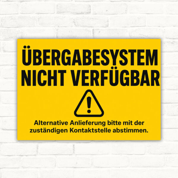 Hinweisschild mit Text „Übergabesystem nicht verfügbar“ und Hinweis zur alternativen Anlieferung im Querformat.