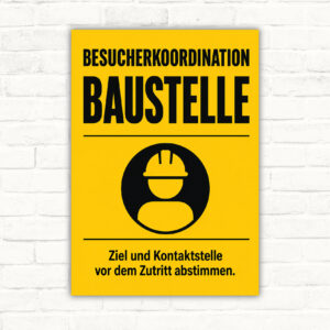 Besucherkoordination Baustelle Schild mit Text „Ziel und Kontaktstelle vor dem Zutritt abstimmen“ als Hinweisschild.