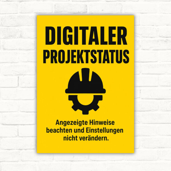 Digitaler Projektstatus Schild mit Wortlaut „Hinweise beachten und Einstellungen nicht verändern“ im Art-déco-Design.