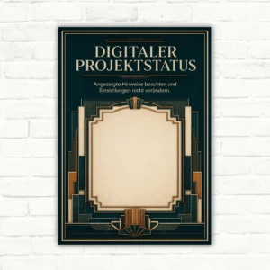 Digitaler Projektstatus Schild mit Wortlaut „Hinweise beachten und Einstellungen nicht verändern“ im Art-déco-Design.