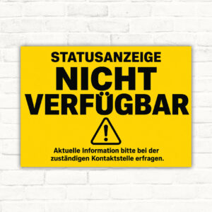 Statusanzeige nicht verfügbar Schild mit Hinweis auf zuständige Kontaktstelle, technisches Hinweisschild im Querformat.