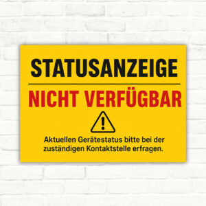 Hinweisschild mit Text „Statusanzeige nicht verfügbar“ und Zusatz zum Erfragen des Gerätestatus im Querformat.