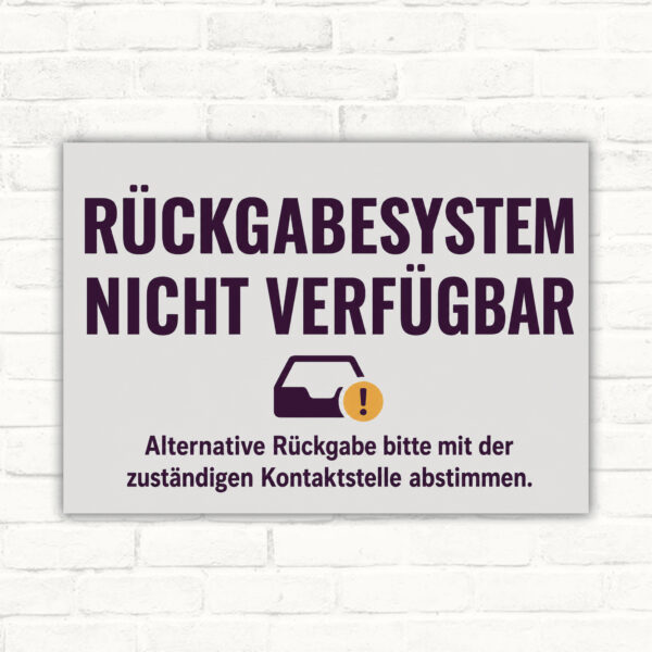 Rückgabesystem nicht verfügbar Schild mit Hinweis: Alternative Rückgabe bitte mit zuständiger Kontaktstelle abstimmen.
