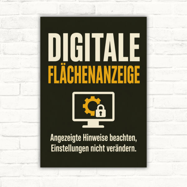 Digitale Flächenanzeige Schild mit Wortlaut „Angezeigte Hinweise beachten, Einstellungen nicht verändern“.