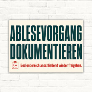 Hinweisschild Ablesevorgang dokumentieren – Bedienbereich wieder freigeben mit gut lesbarem Motiv und klarer Beschriftung als bedrucktes Schild aus Aluminium-Verbundplatte.