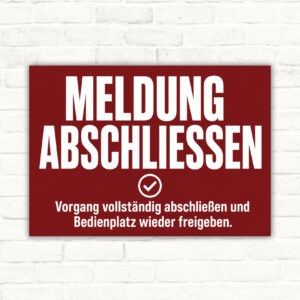 Hinweisschild Meldung abschließen – Bedienplatz freigeben mit gut lesbarem Motiv und klarer Beschriftung als bedrucktes Schild aus Aluminium-Verbundplatte.