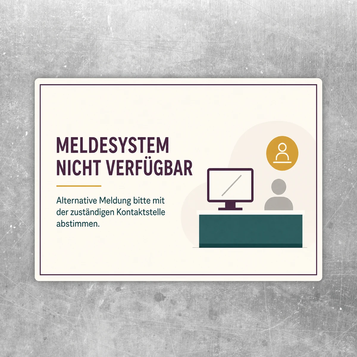 Querformatiger Aufkleber mit Text Meldesystem nicht verfügbar und Hinweis auf alternative Meldung per Kontaktstelle.