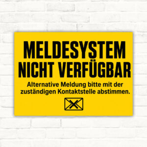 Querformatiges Hinweisschild mit Text „Meldesystem nicht verfügbar“ und Hinweis zur alternativen Meldung per Kontaktstelle.