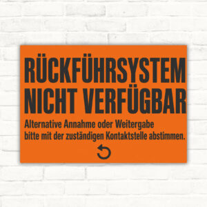 Hinweisschild mit Text „Rückführsystem nicht verfügbar“ und Hinweis zur alternativen Annahme oder Weitergabe.