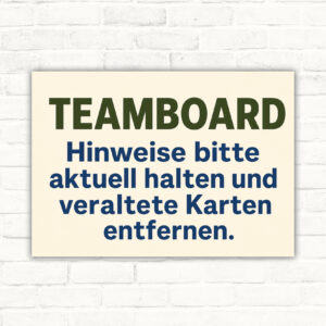 Hinweisschild Teamboard aktuell halten – veraltete Karten entfernen mit gut lesbarem Motiv und klarer Beschriftung als bedrucktes Schild aus Aluminium-Verbundplatte.