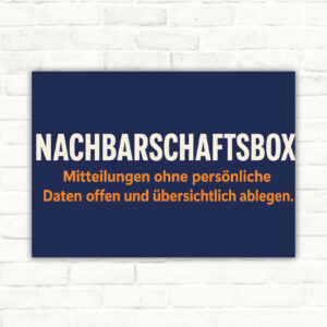 Nachbarschaftsbox Schild – Mitteilungen ohne persönliche Daten offen ablegen mit gut lesbarem Motiv und klarer Beschriftung als bedrucktes Schild aus Aluminium-Verbundplatte.