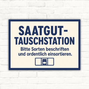 Saatgut-Tauschstation Schild mit Text „Bitte Sorten beschriften und ordentlich einsortieren“ und Gartenmotiv.