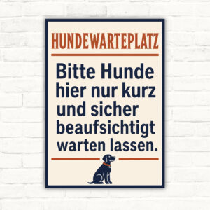 Hundewarteplatz Schild mit Text „Bitte Hunde hier nur kurz und sicher beaufsichtigt warten lassen“ im Hochformat.