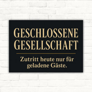 Geschlossene Gesellschaft Schild – Zutritt heute nur für geladene Gäste mit gut lesbarem Motiv und klarer Beschriftung als bedrucktes Schild aus Aluminium-Verbundplatte.