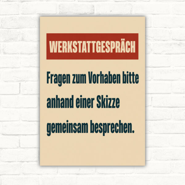 Werkstattgespräch Schild mit Text „Fragen zum Vorhaben bitte anhand einer Skizze gemeinsam besprechen“ als Hinweisschild.