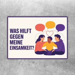 Spaßaufkleber mit dem Text „Was hilft gegen meine Einsamkeit?“ und drei freundlichen Figuren mit Sprechblasen.