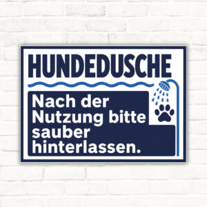 Hundedusche Schild – Nach der Nutzung bitte sauber hinterlassen mit gut lesbarem Motiv und klarer Beschriftung als bedrucktes Schild aus Aluminium-Verbundplatte.