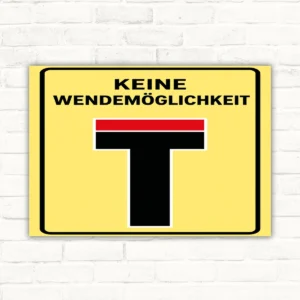 Gelbes Warnschild mit Text „KEINE WENDEMÖGLICHKEIT“ und schwarzem T-Symbol, Hochformat.