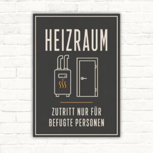 Schild mit der Aufschrift „Heizraum – Zutritt nur für befugte Personen“ in dunklem Design mit Tür- und Heizsymbol.