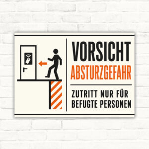 Warnschild mit Text „Vorsicht Absturzgefahr, Zutritt nur für befugte Personen“ im Querformat auf Aluminium-Verbundplatte.