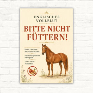 Schild mit englischem Vollblut und dem Text „Bitte nicht füttern!“ als Hinweisschild für Stall und Weide.