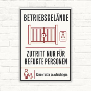 Betriebsgelände Schild mit Tor-Motiv, Zutritt nur für befugte Personen und Kinder bitte beaufsichtigen.