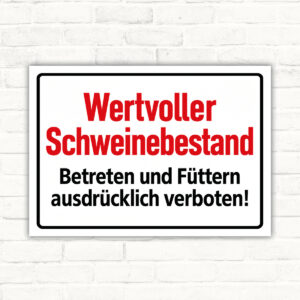 Wertvoller Schweinebestand – Betreten und Füttern verboten – Schild